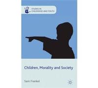 Children, Morality And Society (Studies In Childhood And Youth) (Hardcover) Sam Frankel, (Auteur)