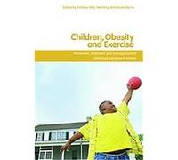 Children, Obesity and Exercise, International Studies in Physical Education and Youth Sport Andrew P. Hills (Auteur)