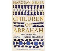 Children of Abraham: The Story of Jewish-Muslim Relations