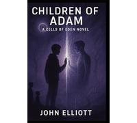 Children of Adam: A Cells of Eden Novel - Book 2