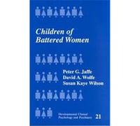 Children of Battered Women, Developmental Clinical Psychology and Psychiatry, Vol 21 David A. Wolfe, Peter G. Jaffee, Susan Kaye Wilson (Auteur)