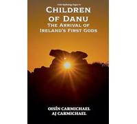 Children of Danu, the Arrival of Ireland's First Gods