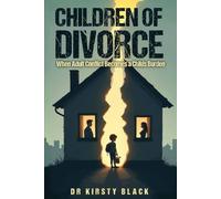 Children of Divorce: When Adult Conflict Becomes A Childs' Burden