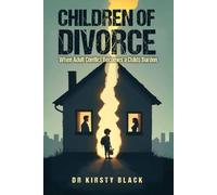 Children of Divorce: When Adult Conflict Becomes A Childs' Burden