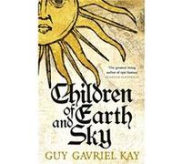 Children Of Earth & Sky Guy Gavriel Kay, (Auteur)