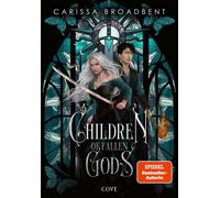 Children of Fallen Gods (War of Lost Hearts 2) Epische High Fantasy in einer düsteren Welt voller Geheimnisse - Carissa Broadbent - Cove - ebook (ePub) - Livre