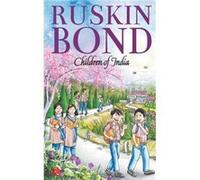 CHILDREN OF INDIA by Bond & Ruskin Ruskin Bond (Auteur)