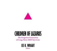 Children Of Lazarus: The Forgotten Generation Of Long-Term Aids Survivors Paperback Book By Les K Wright