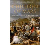 Children of Mars: The Origins of Rome's Empire
