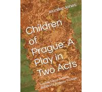 Children of Prague: A Play in Two Acts: Loosely based on Nina Balatka by Anthony Trollope