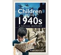 Children of the 1940s: A Social History