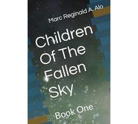 Children Of The Fallen Sky: Book One