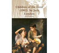 Children of the Frost (1902) by Jack London