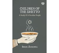 Children Of The Ghetto: A Study Of A Peculiar People