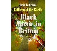 Children of the Ghetto: Black Music in Britain: Volume 2
