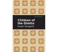 Children of the Ghetto by Israel Zangwill Israel Zangwill (Auteur)