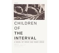 Children of The Interval: A Novel of Space and Inner Space