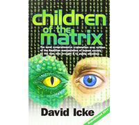 Children of the Matrix: How an Interdimentional Race Has Controlled the Planet for Thousands of Years - And Still Does