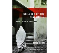 Children of the New World: A Novel of the Algerian War