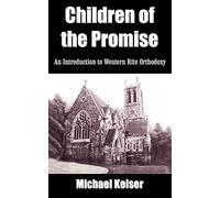 Children of the Promise: An Introduction to Western Rite Orthodoxy