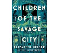 Children of the Savage City: A Novel