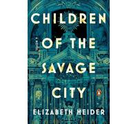 Children of the Savage City A Novel - Elizabeth Heider - Penguin Books - ebook (ePub) - Livre