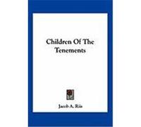 Children of the Tenements Riis, Jacob A. (Auteur)