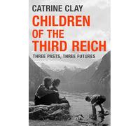 Children of the Third Reich: Three Pasts, Three Futures