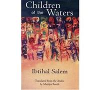 Children of the Waters, Modern Middle Eastern Literature in Translation Series Ibtihal Salem, Marilyn Booth (Auteur)