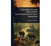 Children of the Wild. With Illustrations by Paul Bransom