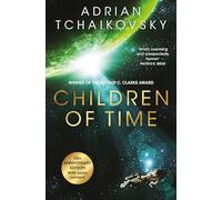 Children of Time: The 10th Anniversary Edition of the Arthur C. Clarke Award winning science fiction novel