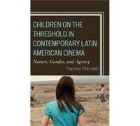 Children on the Threshold in Contemporary Latin American Cinema by Rachel Randall Rachel Randall, (Auteur)