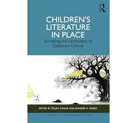 Children’s Literature in Place: Surveying the Landscapes of Children’s Culture