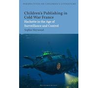Children’s Publishing in Cold War France: Hachette in the Age of Surveillance and Control
