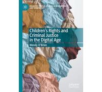 Children’s Rights and Criminal Justice in the Digital Age