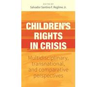 Children’S Rights in Crisis: Multidisciplinary, Transnational, and Comparative Perspectives