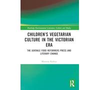 Children’s Vegetarian Culture in the Victorian Era: The Juvenile Food Reformers Press and Literary Change