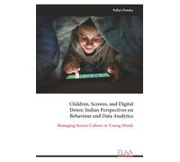 Children, Screens, and Digital Detox: Indian Perspectives on Behaviour and Data Analytics: Managing Screen Culture in Young Minds