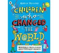 Children Who Changed the World Incredible True Stories About Childrens Rights by Marcia Williams Marcia Williams (Auteur)