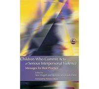 Children Who Commit Acts of Serious Interpersonal Violence