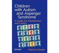 Patricia Howlin – Enfants autistes et Asperger – Guide pour praticiens et aidants