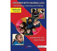 Children With Hearing Loss : Developing Listening And Talking, Birth To Six