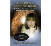 Children with Starving Brains: A Medical Treatment Guide for Authism Spectrum Disorder McCandless, Jaquelyn (Auteur)