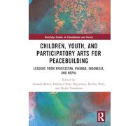 Children, Youth, and Participatory Arts for Peacebuilding: Lessons from Kyrgyzstan, Rwanda, Indonesia, and Nepal