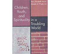Children, Youth, and Spirituality in a Troubling World Almeda S Wright (Auteur)
