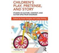 Childrenâ??S Play, Pretense, And Story: Studies In Culture, Context, And Autism Spectrum Disorder (Paperback) Susan Louise Douglas, Lesley Stirling (Auteur)