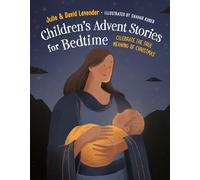 Childrens Advent Stories for Bedtime (Fully Illustrated): Celebrate the True Meaning of Christmas