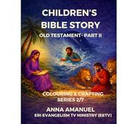 CHILDREN'S BIBLE STORIES COLOURING & CRAFTING: OLD TESTAMENT - PART II (SERIES 2/7)