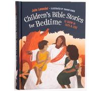 Childrens Bible Stories for Bedtime (Fully Illustrated): Gift Edition: To Grow in Faith & Love