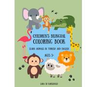 Children's Bilingual Coloring and Learning Activity Book in English and Turkish. Ages 3+. İngilizce ve Türkçe Çocuklar İçin İki Dilli Boyama ve Öğrenme Etkinlik Kitabı. 3+ Yaş